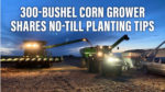 300-Bushel Corn Grower Shares No-Till Planting Tips.jpg