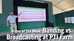 Video-of-the-Week--Banding-vs.-Broadcasting-at-PTI-Farm.png