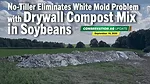 No-Tiller-Eliminates-White-Mold-Problem-with-Drywall-Compost-Mix-in-Soybeans.png