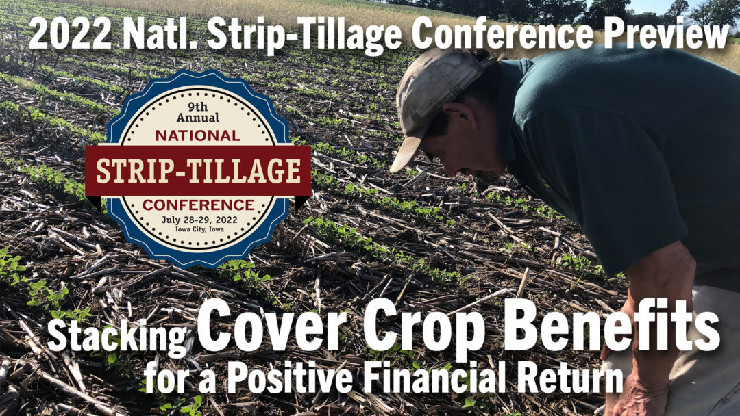2022 Natl. Strip-Till Confer. Preview — Stacking Cover Crop Benefits for a Positive Financial Return