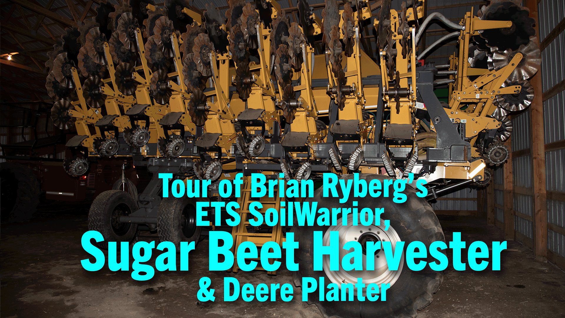 Tour-of-Brian-Rybergs-ETS-SoilWarrior-Sugar-Beet-Harvester--Deere-Planter.png