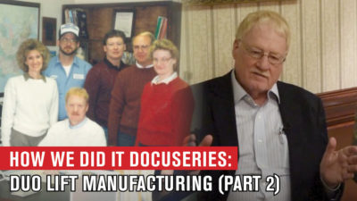 How We Did It Docuseries: Duo Lift Manufacturing (part 2)